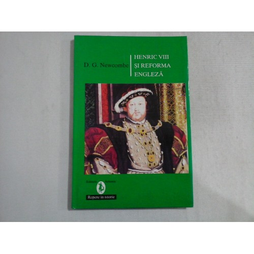 HENRIC VIII SI REFORMA ENGLEZA - D. G. Newcombe HENRIC VIII SI REFORMA ENGLEZA - D. G. Newcombe